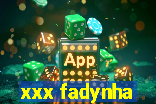 xxx fadynha